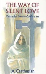  Way of Silent Love: Carthusian Novice Conferences 
