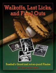  Walkoffs, Last Licks, and Final Outs: Baseball\'s Grand (and Not-So-Grand) Finales 