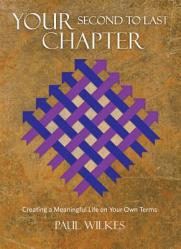  Your Second to Last Chapter: Creating a Meaningful Life on Your Own Terms 