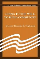  Going to the Well to Build Community: A Pastor\'s Guide to Evangelization 