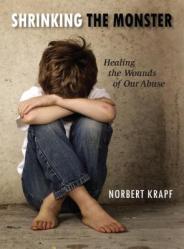 Shrinking the Monster: Healing the Wounds of Our Abuse 