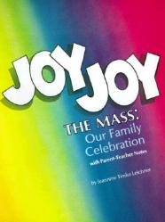  Joy Joy the Mass: Our Family Celebration 