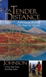  A Tender Distance: Adventures Raising My Sons in Alaska 