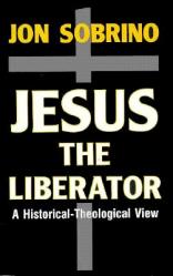  Jesus the Liberator: A Historical-Theological Reading of Jesus of Nazareth 