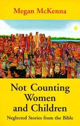  Not Counting Women and Children: Neglected Stories from the Bible 