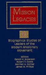  Mission Legacies: Biographical Studies of Leaders of the Modern Missionary Movement 