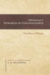  Nicholas I, Patriarch of Constantinople: Miscellaneous Writings 