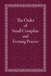  The Order of Small Compline and Evening Prayers 