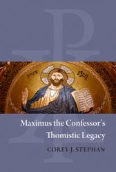  Maximus the Confessor\'s Thomistic Legacy 