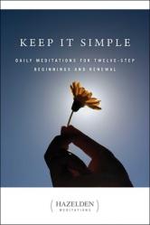  Keep It Simple: Daily Meditations for Twelve Step Beginnings and Renewal 