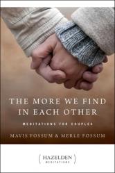  The More We Find in Each Other: Meditations for Couples 