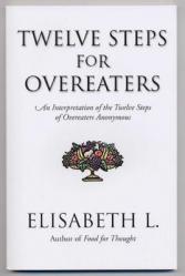  Twelve Steps for Overeaters: An Interpretation of the Twelve Steps of Overeaters Anonymous 