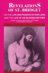  Revelations of St. Bridget: On the Life and Passion of Our Lord and the Life of His Blessed Mother 