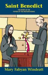  St. Benedict: The Story of the Father of the Western Monks 