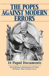  The Popes Against Modern Errors: 16 Papal Documents 