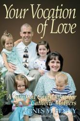  Your Vocation of Love: A Spiritual Companion for Catholic Mothers 