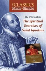  The TAN Guide to the Spiritual Exercises of Saint Ignatius 