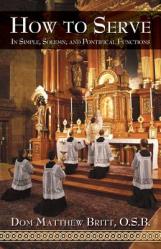  How to Serve: In Simple, Solemn and Pontifical Functions 