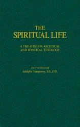  The Spiritual Life: A Treatise on Ascetical and Mystical Theology 