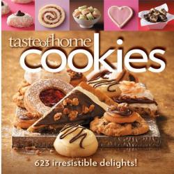  Taste of Home Cookies: 623 Irresistible Delights 