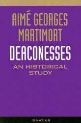  Deaconesses: An Historical Study 