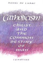  Catholicism: Christ and the Common Destiny of Man 