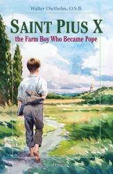  Saint Pius X: The Farm Boy Who Became Pope 