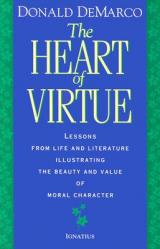  Heart of Virtue: Lessons from Life and Literature on the Beauty of Moral Character 