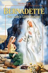  Bernadette, Our Lady\'s Little Servant: Our Lady\'s Little Servant 