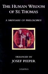  The Human Wisdom of St. Thomas: A Breviary of Philosophy from the Works of St. Thomas Aquinas 