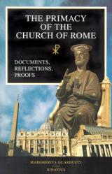  The Primacy of the Church of Rome: Documents, Reflections, Proofs 