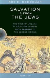  Salvation Is from the Jews: The Role of Judaism in Salvation History from Abraham to the Second Coming 