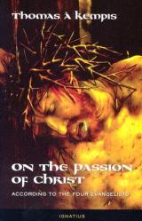  On the Passion of Christ According to the Four Evangelists: Prayers and Meditations 