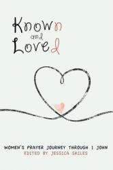  Known and Loved: Women\'s Prayer Journey Through 1 John 