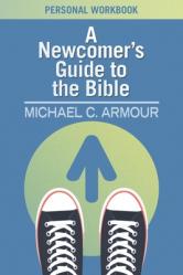  A Newcomer\'s Guide to the Bible: Themes & Timelines 