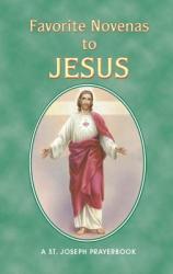  Favorite Novenas to Jesus: Arranged for Private Prayer in Accord with the Liturgical Year on the Feasts of Our Lord 