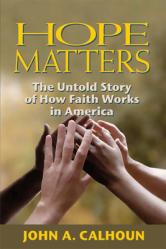  Hope Matters: The Untold Story of How Faith Works in America 