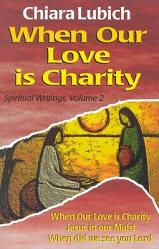  When Our Love Is Charity: Spiritual Writings, Volume 2 