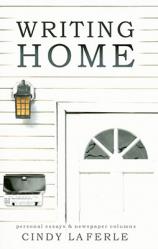  Writing Home: Personal Essays & Newspaper Columns 