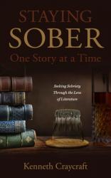  Staying Sober One Story at a Time: Seeking Sobriety Through the Lens of Literature 