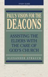  Paul\'s Vision for the Deacons: Study Guide 