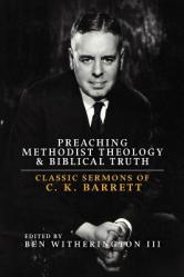  Preaching Methodist Theology and Biblical Truth: Classic Sermons of C. K. Barrett 