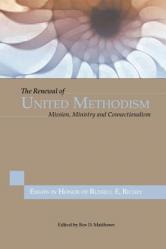  The Renewal of United Methodism: Mission, Ministry and Connectionalism 