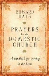  Prayers for the Domestic Church: A Handbook for Worship in the Home 