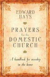  Prayers for the Domestic Church: A Handbook for Worship in the Home 