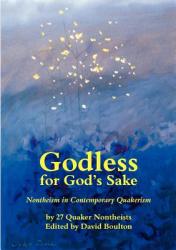  Godless for God\'s Sake - Nontheism in Contemporary Quakerism 