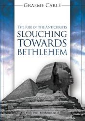  Slouching Towards Bethlehem: The Rise of the Antichrists 