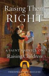  Raising Them Right: A Saint\'s Advice on Raising Children 