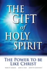  The Gift of Holy Spirit: The Power to Be Like Christ 