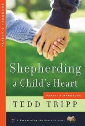  Shepherding a Child\'s Heart: Parent\'s Handbook 